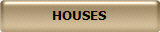 HOUSES